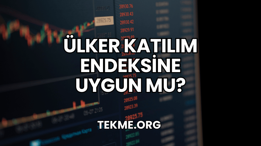 Ülker Katılım Endeksine Uygun mu?