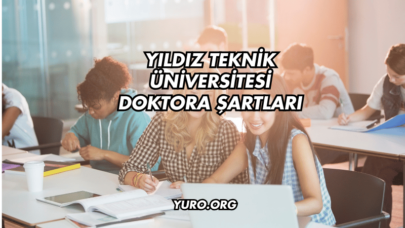 Yıldız Teknik Üniversitesi Doktora Şartları