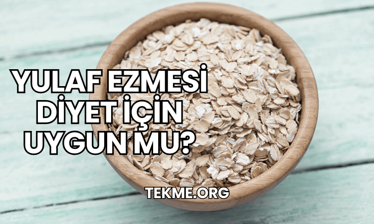 Yulaf Ezmesi Diyet İçin Uygun mu?