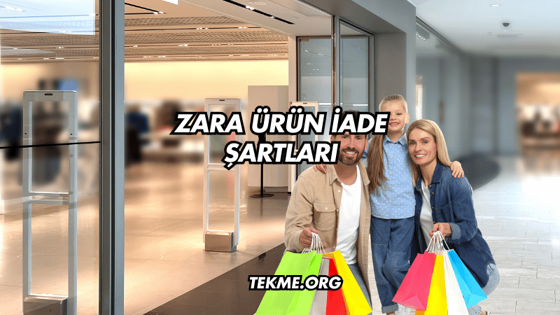 Zara Ürün İade Şartları