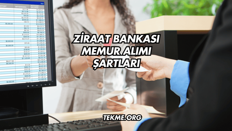 Ziraat Bankası Memur Alımı Şartları