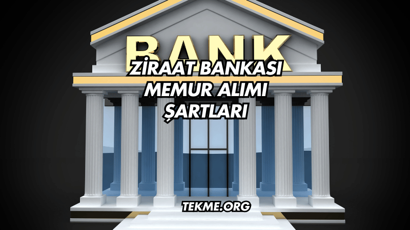 Ziraat Bankası Memur Alımı Şartları