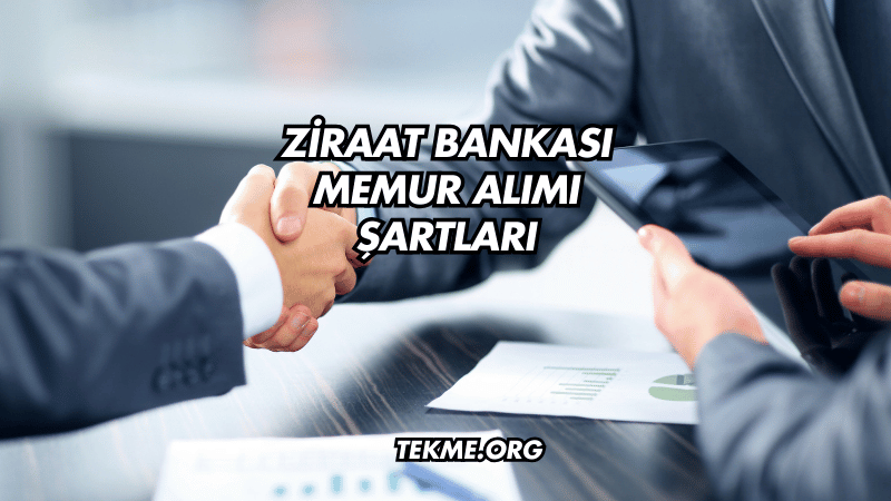 Ziraat Bankası Memur Alımı Şartları