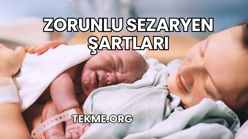 Zorunlu Sezaryen Şartları