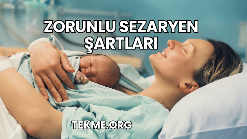 Zorunlu Sezaryen Şartları