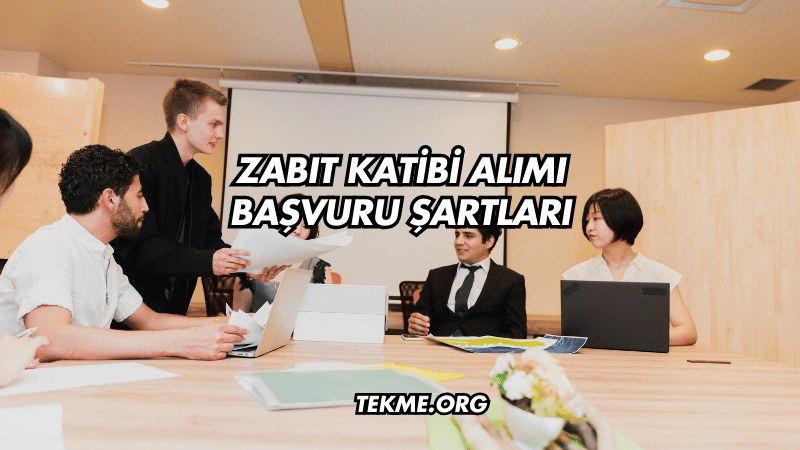 Zabıt Katibi Alımı Başvuru Şartları Nelerdir?