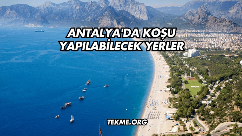 Antalya'da Koşu Yapılabilecek Yerler