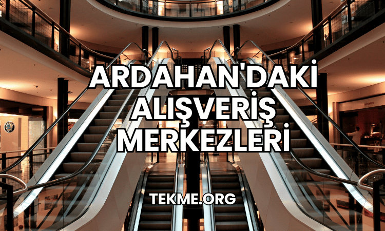 Ardahan'daki Alışveriş Merkezleri