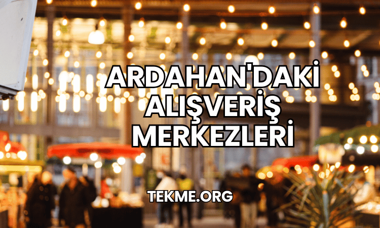 Ardahan'daki Alışveriş Merkezleri