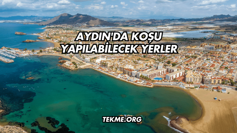 Aydın'da Koşu Yapılabilecek Yerler