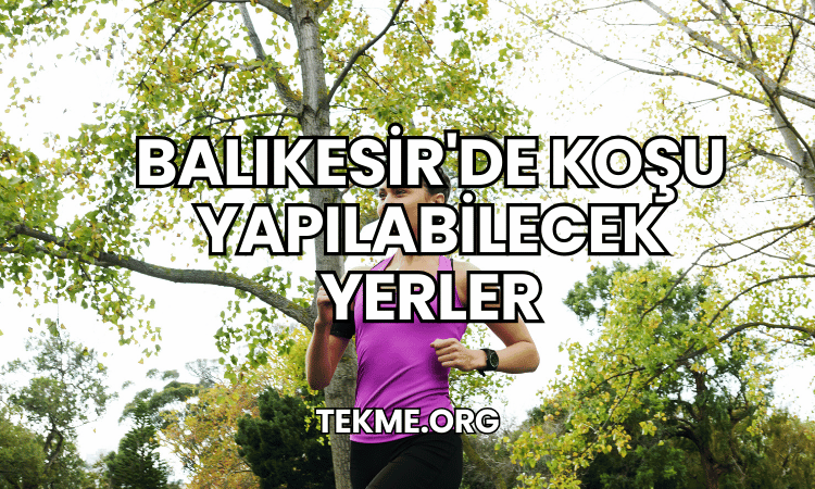 Balıkesir'de Koşu Yapılabilecek Yerler