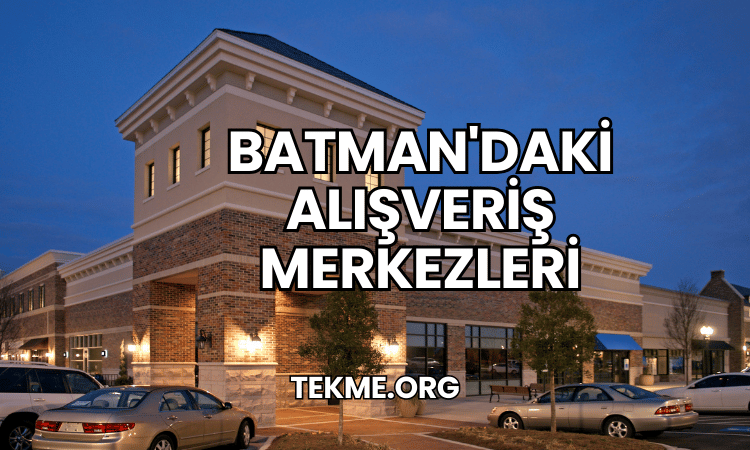 Batman'daki Alışveriş Merkezleri