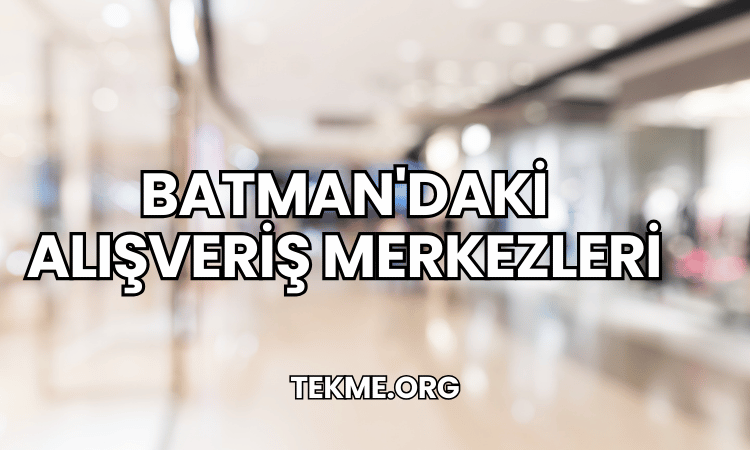 Batman'daki Alışveriş Merkezleri