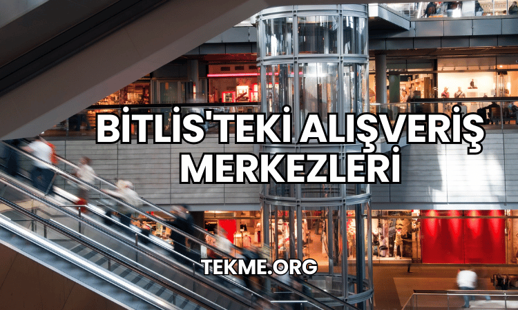 Bitlis'teki Alışveriş Merkezleri