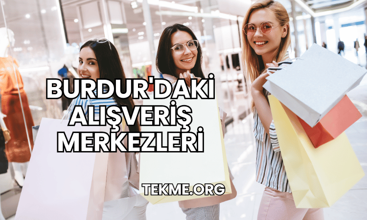 Burdur'daki Alışveriş Merkezleri