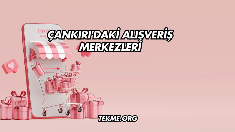 Çankırı'daki Alışveriş Merkezleri