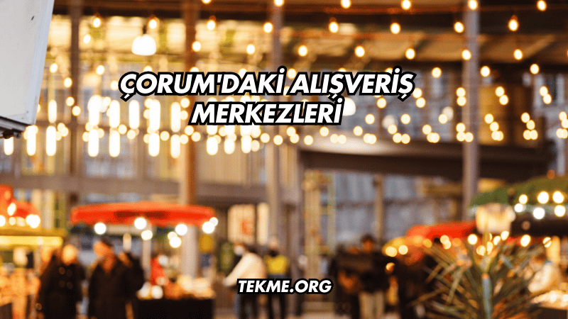 Çorum'daki Alışveriş Merkezleri