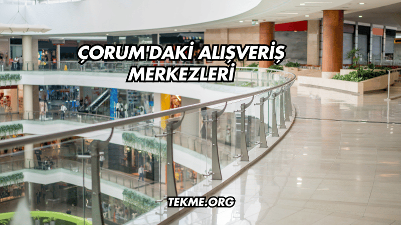 Çorum'daki Alışveriş Merkezleri