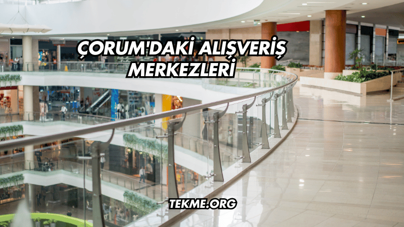 Çorum'daki Alışveriş Merkezleri