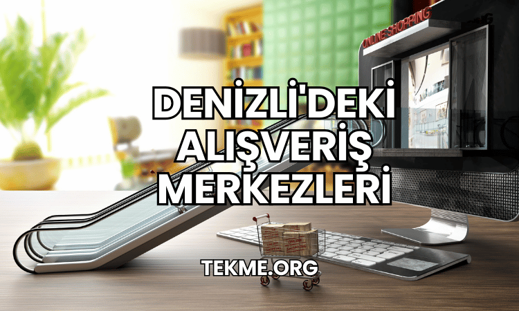 Denizli'deki Alışveriş Merkezleri