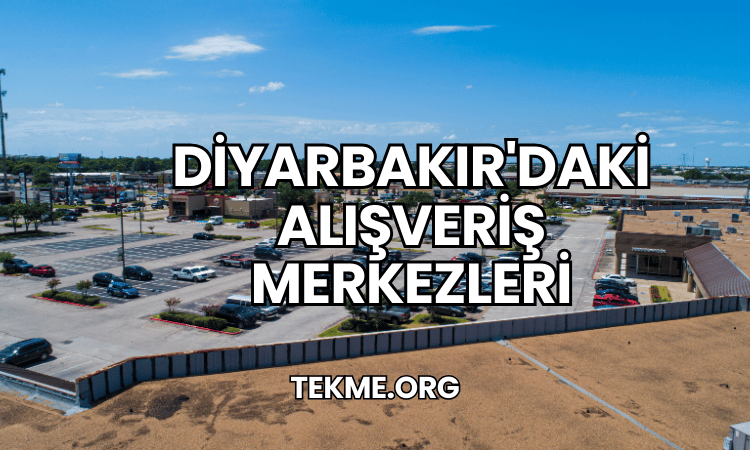 Diyarbakır'daki Alışveriş Merkezleri