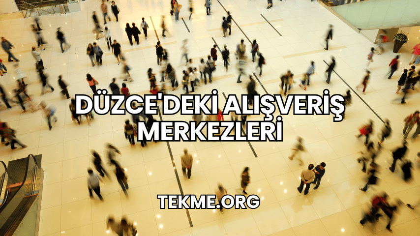 Düzce'deki Alışveriş Merkezleri