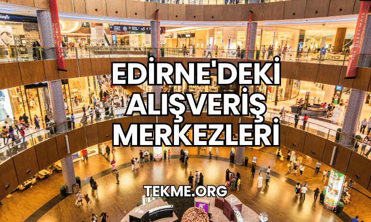 Edirne'deki Alışveriş Merkezleri