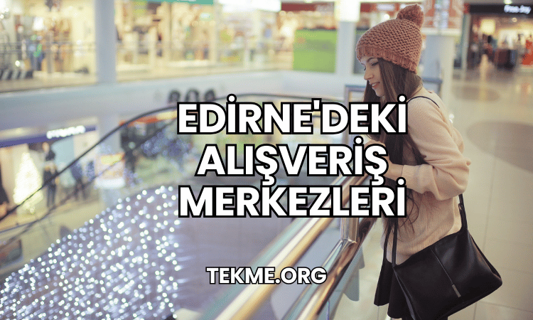 Edirne'deki Alışveriş Merkezleri