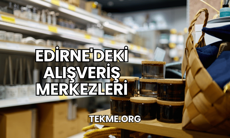 Edirne'deki Alışveriş Merkezleri