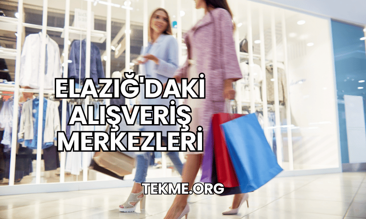 Elazığ'daki Alışveriş Merkezleri