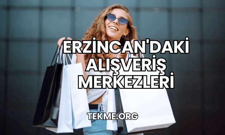 Erzincan'daki Alışveriş Merkezleri