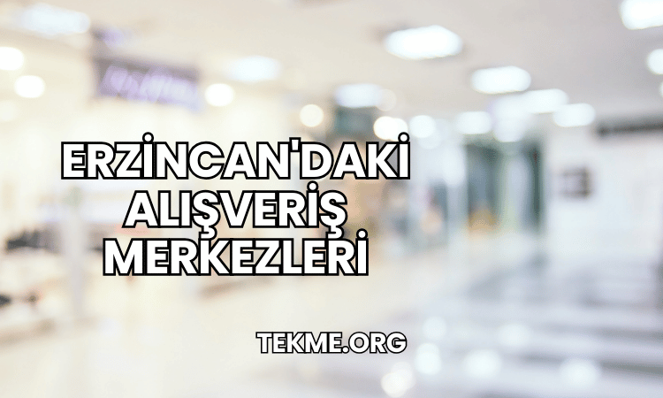 Erzincan'daki Alışveriş Merkezleri