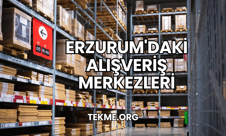 Erzurum'daki Alışveriş Merkezleri