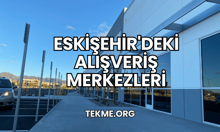 Eskişehir'deki Alışveriş Merkezleri