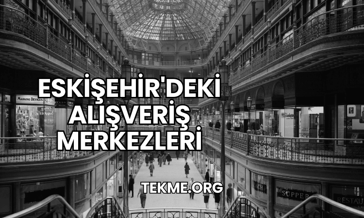 Eskişehir'deki Alışveriş Merkezleri