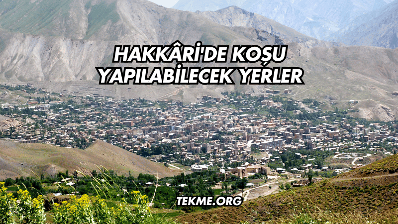 Hakkâri'de Koşu Yapılabilecek Yerler