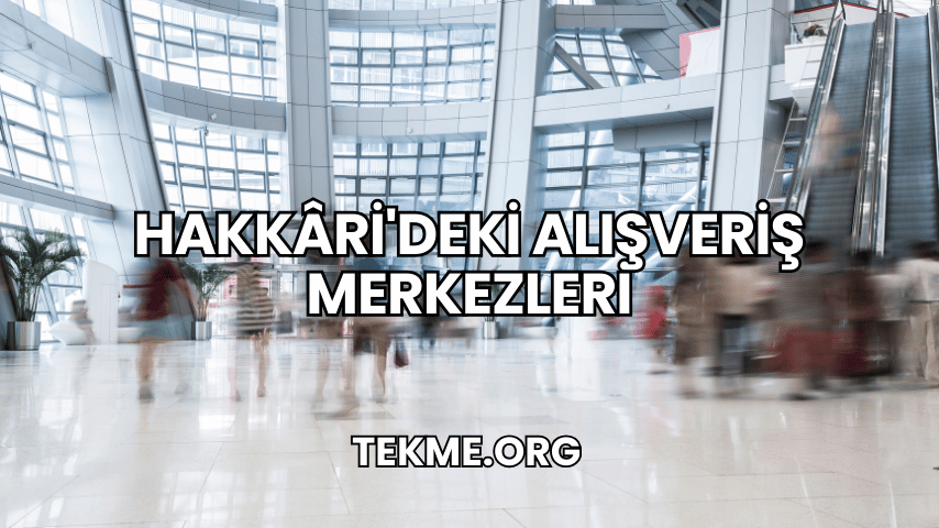 Hakkâri'deki Alışveriş Merkezleri