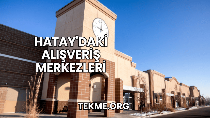 Hatay'daki Alışveriş Merkezleri