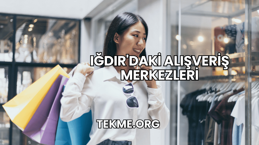 Iğdır'daki Alışveriş Merkezleri