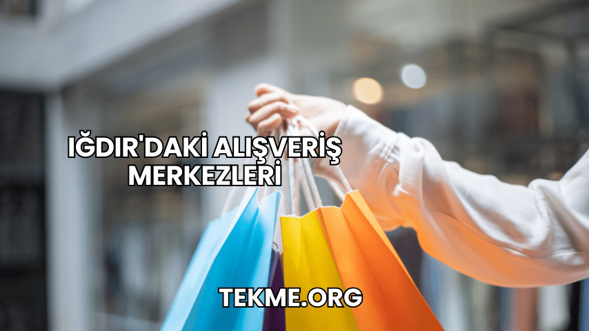 Iğdır'daki Alışveriş Merkezleri