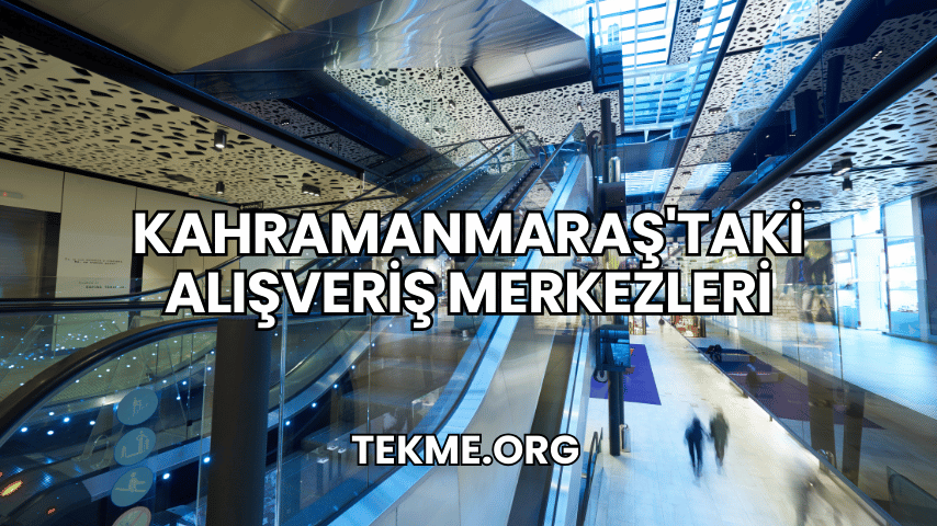 Kahramanmaraş'taki Alışveriş Merkezleri