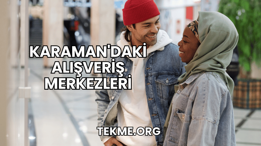 Karaman'daki Alışveriş Merkezleri