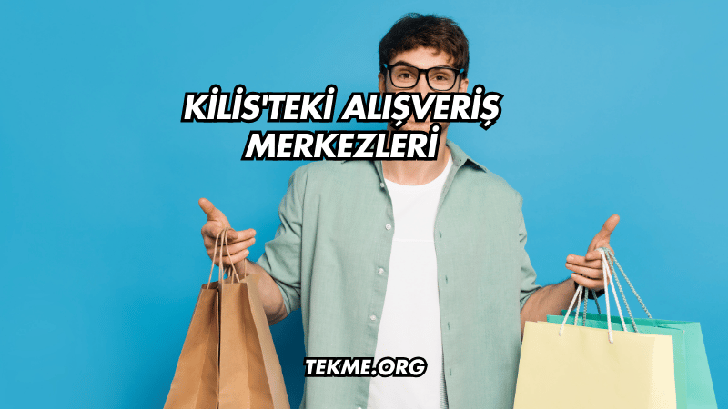 Kilis'teki Alışveriş Merkezleri