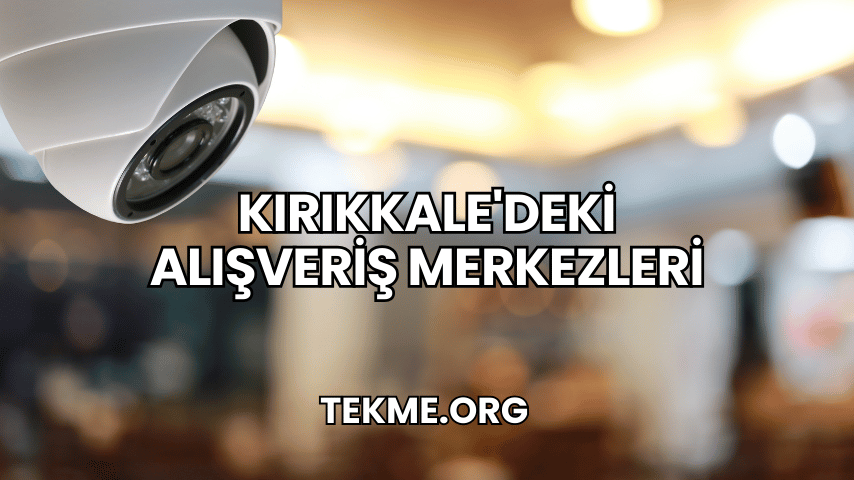 Kırıkkale'deki Alışveriş Merkezleri