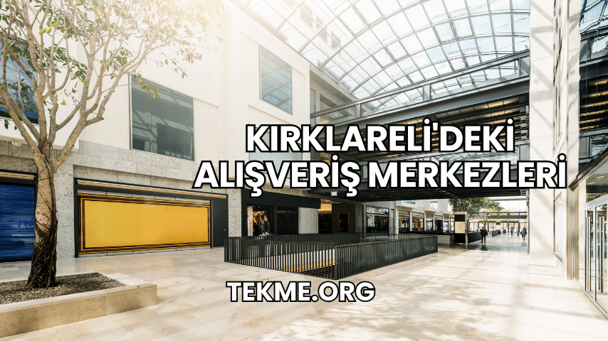 Kırklareli'deki Alışveriş Merkezleri