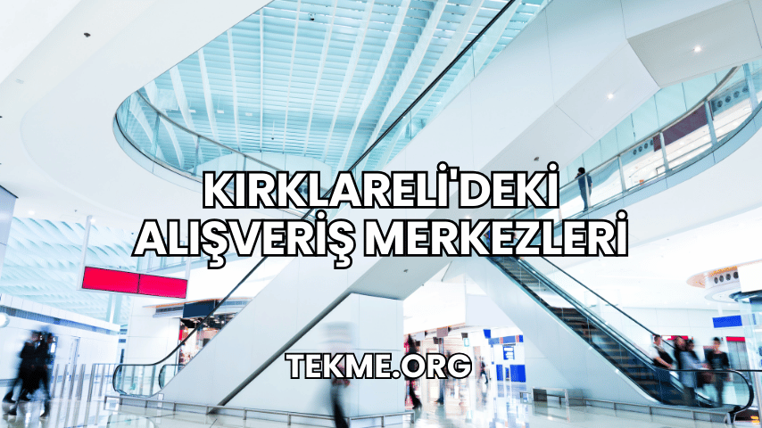 Kırklareli'deki Alışveriş Merkezleri