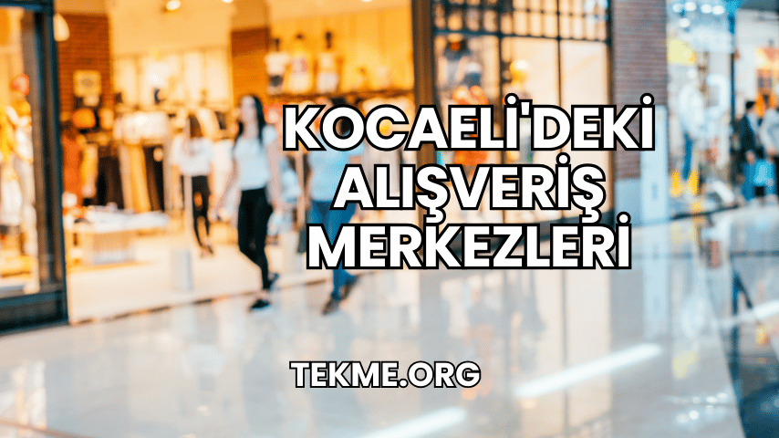 Kocaeli'deki Alışveriş Merkezleri