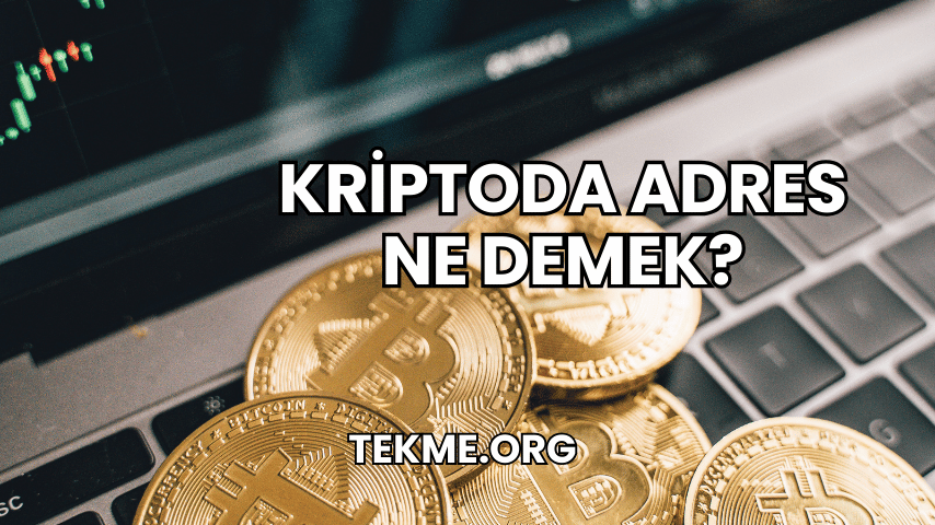 Kriptoda Adres Ne Demek?