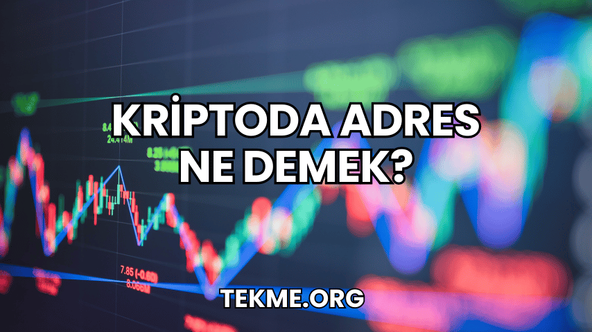 Kriptoda Adres Ne Demek?