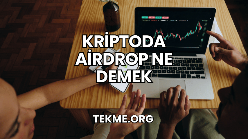 Kriptoda Airdrop Ne Demek